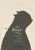 Bear and the Little Green Thing - Hardcover