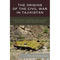 The Origins of the Civil War in Tajikistan: Nationalism, Islamism, and Violent Conflict in Post-Soviet Space - Paperback