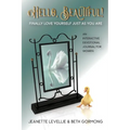 Hello, Beautiful!: Finally Love Yourself Just As You Are - Paperback