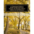 A Classroom Guide to Ralph Waldo Emerson: Nature, The Divinity School Address & Self-Reliance - Paperback