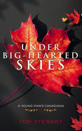 Under Big-Hearted Skies: A Young Man's Memoir of Adventure, Wilderness, & Love - Paperback