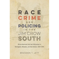Race, Crime, and Policing in the Jim Crow South: African Americans and Law Enforcement in Birmingham, Memphis, and New Orleans, 1920-1945 - Paperback