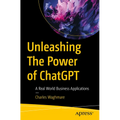 Unleashing the Power of ChatGPT: A Real World Business Applications - Paperback