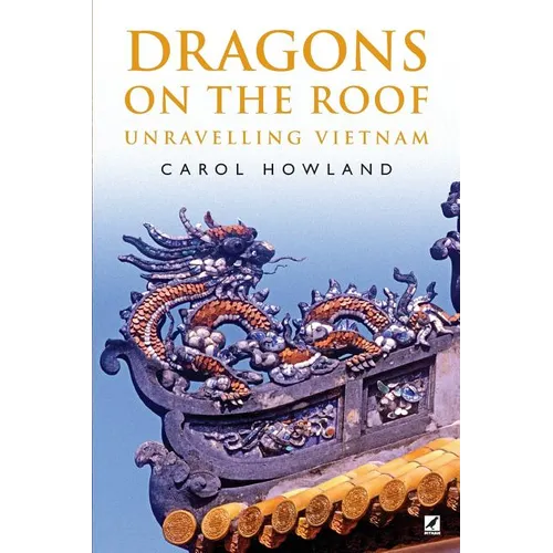 Dragons on the Roof: Unravelling Vietnam - Paperback