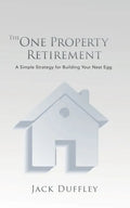 The One Property Retirement: A Simple Strategy for Building Your Nest Egg - Paperback