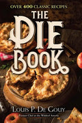 The Pie Book: Over 400 Classic Recipes - Hardcover