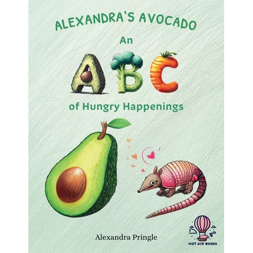 Alexandra's Avocado: An ABC of Hungry Happenings - Paperback