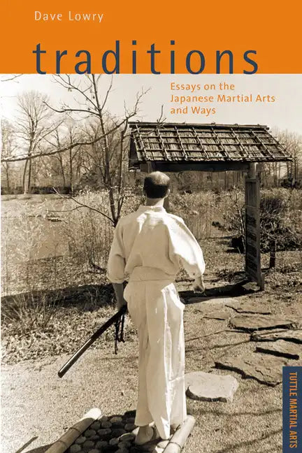 Traditions, Essays on the Japanese Martial Arts and Ways: Tuttle Martial Arts - Paperback