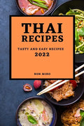 Thai Recipes 2022: Tasty and Easy Recipes - Paperback