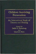 Children Surviving Persecution: An International Study of Trauma and Healing - Hardcover