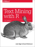 Text Mining with R: A Tidy Approach - Paperback