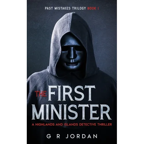 The First Minister: A Highlands and Islands Detective Thriller - Paperback