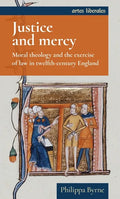 Justice and Mercy: Moral Theology and the Exercise of Law in Twelfth-Century England - Paperback