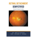 Retinal Detachment Demystified: Doctor's Secret Guide - Paperback