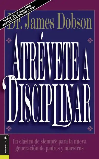 Atrévete a Disciplinar (Nueva Edición): Un Clásico de Siempre Para La Nueva Generación de Padres Y Maestros - Paperback