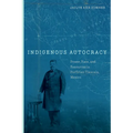 Indigenous Autocracy: Power, Race, and Resources in Porfirian Tlaxcala, Mexico - Hardcover