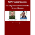 GRU Cybervillains: The DOJ Indictment Against Six Russian Hackers - Hardcover