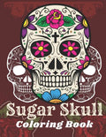 Sugar Skull Coloring Book: A Day of the Death Sugar Skulls Coloring Book With Big Skulls Designs Anti-Stress Reliving Relaxation For Adults - Paperback
