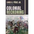 Colonial Reckoning: Race and Revolution in Nineteenth-Century Cuba - Paperback