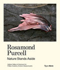 Rosamond Purcell: Nature Stands Aside - Hardcover