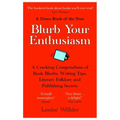 Blurb Your Enthusiasm: A Cracking Compendium of Book Blurbs, Writing Tips, Literary Folklore and Publishing Secrets - Paperback