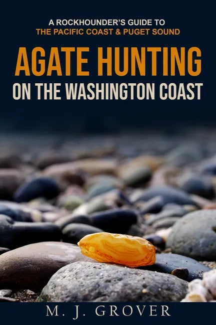 Agate Hunting on the Washington Coast - Paperback