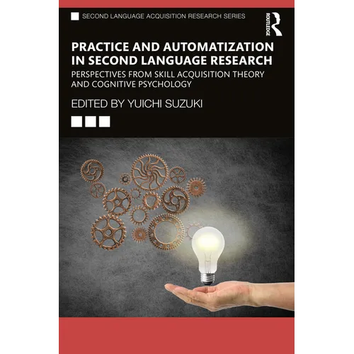Practice and Automatization in Second Language Research: Perspectives from Skill Acquisition Theory and Cognitive Psychology - Paperback