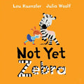 Not Yet Zebra - Hardcover