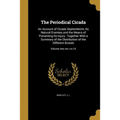 The Periodical Cicada: An Account of Cicada Septendecim, Its Natural Enemies and the Means of Preventing Its Injury: Together With a Summary - Paperback