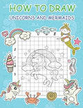 How to Draw Unicorns and Mermaids: Step by Step Simple Learn to Draw Books for Kids - Paperback