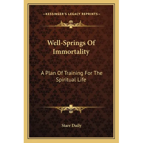 Well-Springs Of Immortality: A Plan Of Training For The Spiritual Life - Paperback