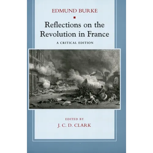 Reflections on the Revolution in France: A Critical Edition - Paperback