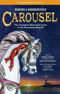 Rodgers & Hammerstein's Carousel: The Complete Book and Lyrics of the Broadway Musical - Paperback