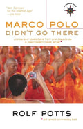 Marco Polo Didn't Go There: Stories and Revelations from One Decade as a Postmodern Travel Writer - Paperback