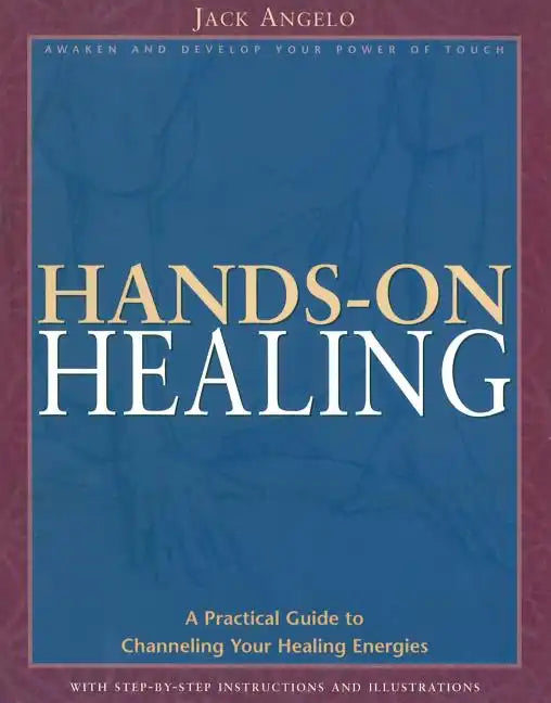 Hands-On Healing: A Practical Guide to Channeling Your Healing Energies - Paperback