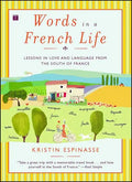 Words in a French Life: Lessons in Love and Language from the South of France - Paperback