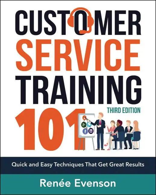 Customer Service Training 101: Quick and Easy Techniques That Get Great Results - Paperback