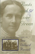Roots and Ever Green: The Selected Letters of Ina Dillard Russell - Hardcover