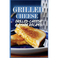 Grilled Cheese: 35 Grilled Cheese Recipes & Panini Recipes - Paperback