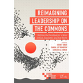 Reimagining Leadership on the Commons: Shifting the Paradigm for a More Ethical, Equitable, and Just World - Paperback
