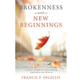Brokenness and New Beginnings: A Story of Hope for Those Facing Separation and Divorce - Paperback