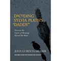 Decoding Sylvia Plath's Daddy: Discover the Layers of Meaning Beyond the Brute - Paperback
