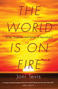 The World Is on Fire: Scrap, Treasure, and Songs of Apocalypse - Paperback