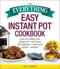 The Everything Easy Instant Pot(r) Cookbook: Learn to Master Your Instant Pot(r) with These 300 Delicious--And Super Simple--Recipes! - Paperback