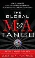The Global M&A Tango: How to Reconcile Cultural Differences in Mergers, Acquisitions, and Strategic Partnerships - Hardcover
