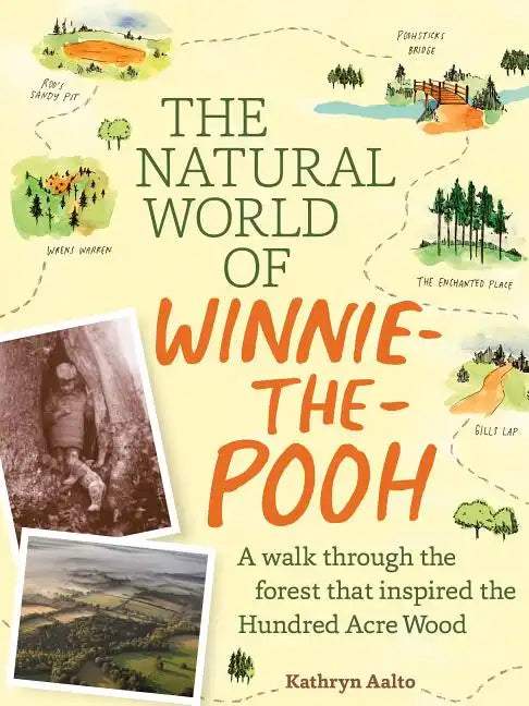 The Natural World of Winnie-The-Pooh: A Walk Through the Forest That Inspired the Hundred Acre Wood - Hardcover