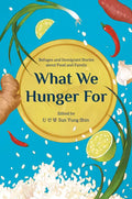 What We Hunger for: Refugee and Immigrant Stories about Food and Family - Paperback