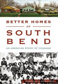 Better Homes of South Bend: An American Story of Courage - Paperback