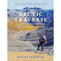 Arctic Traverse: A Thousand-Mile Summer of Trekking the Brooks Range - Paperback