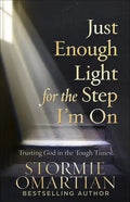Just Enough Light for the Step I'm on: Trusting God in the Tough Times - Paperback